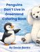 Penguins Don't Live in Greenland Coloring Book: Penguins and Polar Bears Live in Opposite Hemispheres