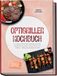 Optigriller Optigriller Kochbuch: So lecker! Die besten Rezepte aus dem Optigriller für jeden Geschmack und Anlass - saftig, knusprig & schnell - inkl. Pizza & Flammkuchen, Sandwiches, Wraps & Waffeln