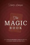 The Libri GmbH The Magic Book: The Complete Beginners Guide to Anytime, Anywhere, Close-Up Magic