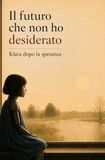 Il futuro che non ho desiderato: Klara dopo la speranza