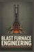 BLAST FURNACE ENGINEERING: Iron Production Furnace Operations and Process Control