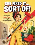 SHE FIXED IT... SORT OF!: Un livre de coloriage amusant, audacieux et facile à faire soi-même pour adultes et adolescents