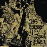 Sonic Rendezvous Peg Leg Howell The Legendary Peg Leg Howell (LP)