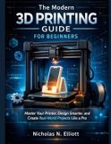 The Modern 3D Printing Guide For Beginners