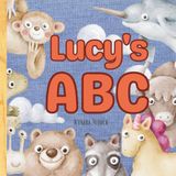 Lucy's ABC: Personalized Animal Alphabet With Positive Traits & Your Child’s Name on Every Page