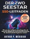 DER ZWO SEESTAR S50-LEITFADEN: Wie man die intelligente Astrofotografie, die Deep-Sky-Bildgebung und die Nachbearbeitung für atemberaubende Ergebnisse meistert