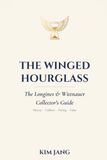 THE Longines & Wittnauer THE WINGED HOURGLASS: The Longines & Wittnauer Collector's Guide — History · Calibers · Dating · Value