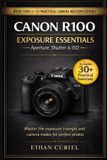 Canon The Practical Camera Mastery- Canon R100 Exposure Essentials - Aperture, Shutter & ISO