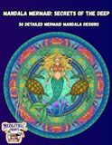 Mandala Mermaid: Secrets of the Deep: 50 Detailed Mermaid Mandala Designs