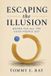 Escaping Independently Published Escaping the Illusion Paperback