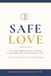 Safe Love: Building Emotionally Secure Relationships That Actually Last