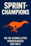 Sprint-Champions: Die 50 schnellsten Hunderassen der Welt