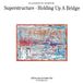 Superstructure Elisabeth Harnik: Superstructure/Holding Up a Bridge
