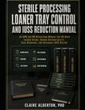 Sterile Processing Loaner Tray Control and IUSS Reduction Manual