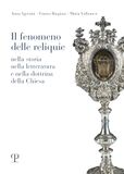 Il fenomeno delle reliquie. Nella storia nella letteratura e nella dottrina della chiesa