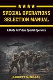 Special Barrett McMillan Special Operations Selection Manual: A Guide for Future Special Operators