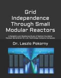 Grid Independently Published Grid Independence Through Small Modular Reactors: A Reliability and Resilience Study of Behind-the-Meter Nuclear Generation for U.S. Technology Company Campuses Paperback
