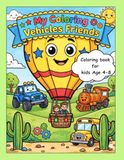 My coloring vehicles friends: Vehicles Coloring Book for kids