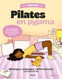 Cosy fit Pilates en pyjama - Allongez, engagez, raffermissez (au pied du lit): 50 exercices pour s'affiner sans sortir de chez soi