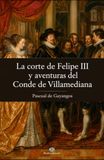 La corte de Felipe III y aventuras del Conde de Villamediana
