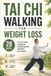 Tai Independently Published Tai Chi Walking for Weight Loss: A 28-Day Plan to Burn Fat, Improve Balance, and Boost Daily Energy Paperback