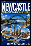 NEWCASTLE GUIDA DI VIAGGIO 2026-2027