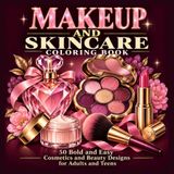 Makeup and Skincare Coloring Book: 50 Bold and Easy Cosmetics and Beauty Designs for Adults and Teens