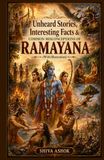 Unheard Ramayana: Unheard Stories, Interesting Facts, and Common Misconceptions (With Illustrations)