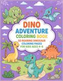 Dino Adventure Coloring Book: 50 Roaring Dinosaur Coloring Pages for Kids Ages 4–8