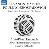 Levanon, Naxos Multipiano Ensemble, Royal Philharmonic Orchestra, Dmitry Yablonsky - Levanon, Martin, Poulenc & Shostakovich: Works For Pianos And Orchestra (CD)