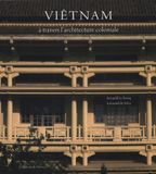 Viêtnam: A travers l'architecture coloniale