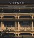 Viêtnam: A travers l'architecture coloniale