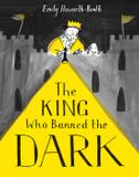 The Pavilion Children's Books The King Who Banned the Dark
