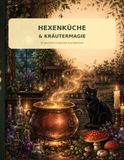 Hexenküche & Kräutermagie: 50 gemütlich-magische Ausmalmotive zwischen Zaubertränken, Pflanzen und Mondlicht
