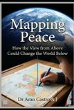 Mapping Libri GmbH Mapping Peace: How the View from Above Could Change the World Below Paperback