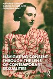 Navigating Routledge Navigating Consent Through the Lens of Contemporary Sexualities Paperback