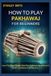 HOW TO PLAY PAKHAWAJ FOR BEGINNERS: Learn Pakhawaj Step by Step: Play Authentic Rhythms and Build Confidence from Day One