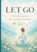 LET GO: An Adult Coloring Book for Calm, Relaxation & Stress Relief