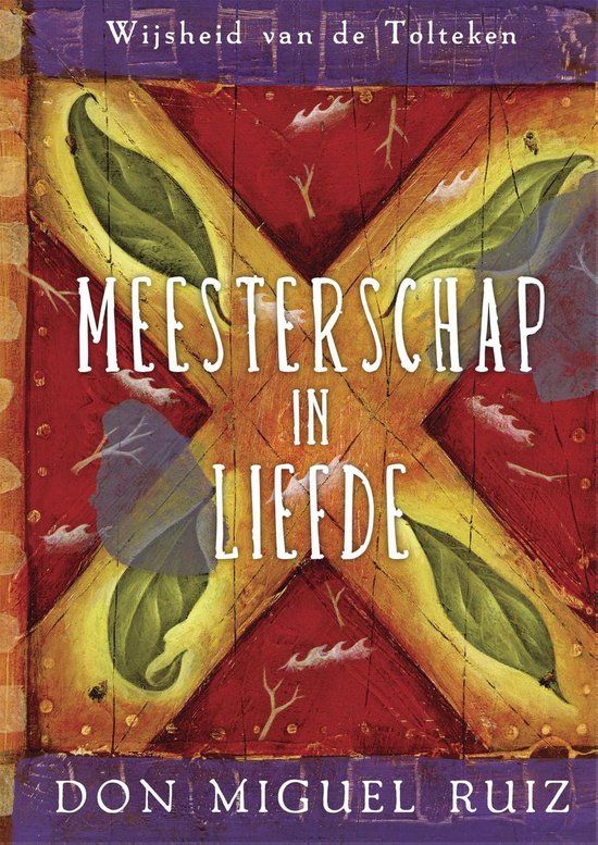 Meesterschap Ankhhermes Wijsheid van de Tolteken - Meesterschap in liefde