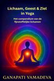 Lichaam, Independently Published Lichaam, Geest & Ziel in Yoga - Het compendium van de fijnstoffelijke lichamen