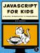 JavaScript NO STARCH PR JavaScript For Kids Paperback