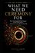 WHAT WE NEED CEREMONY FOR: Mark Unrecognized Life Changes, Honor What Matters, and Create Rituals That Fit Your Life