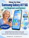 How Samsung How to Use Samsung Galaxy A17 5G for Beginners and Seniors: A Simple Illustrated User Guide for Setup, Calls, Messages, Apps, Camera, Security, ... Daily Phone Tasks (One UI 8 With Screenshots)