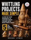 Whittling Independently Published Whittling Projects Made Simple
