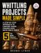 Whittling Independently Published Whittling Projects Made Simple
