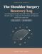 The Shoulder Surgery Recovery Log: A 12-Week Guide and Daily Journal for Rotator Cuff Repair and Shoulder Surgery — Large Print One-Hand-Friendly ... Phase Tracker with Plain-English Companion