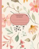 Floral Composition Notebook, Wide-Ruled | Cute Floral | For Teen Girls & Women: Preppy Journal for Everyday Use: A Beautiful Place for Your Thoughts, Dreams & Everyday Notes