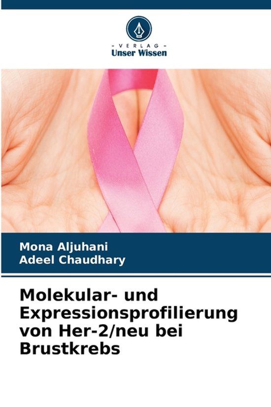 Molekular- Verlag Unser Wissen Molekular- und Expressionsprofilierung von Her-2/neu bei Brustkrebs