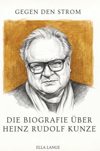 Die Heinz Rudolf Kunze: Die Biografie über Heinz Rudolf Kunze