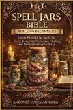 SPELL Independently Published Spell Jars Bible for Beginners